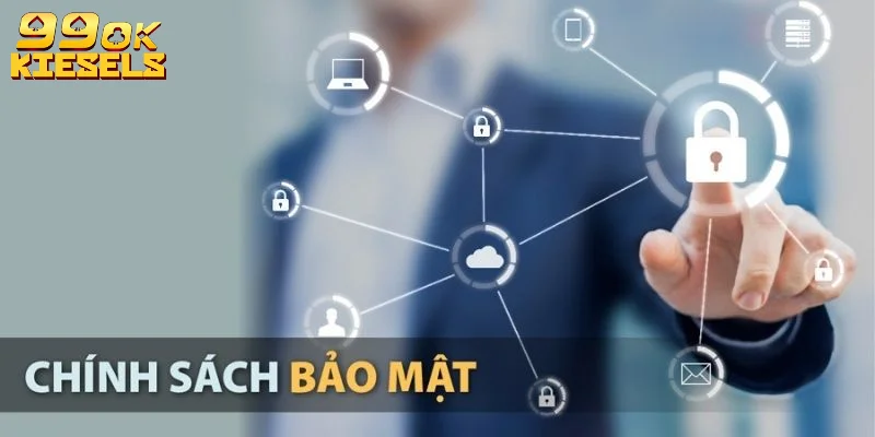Chính Sách Bảo Mật 99OK Bảo Vệ Thông Tin Người Dùng Tuyệt Đối Mục tiêu chính sách bảo mật tại 99OK